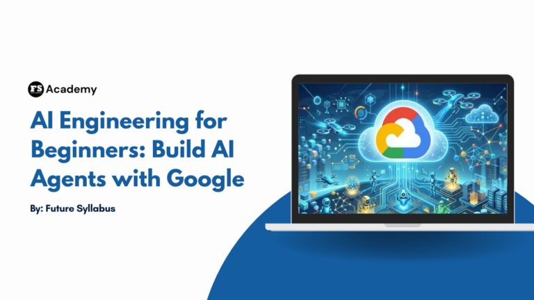 AI Engineering for Beginners Build AI Agents with Google