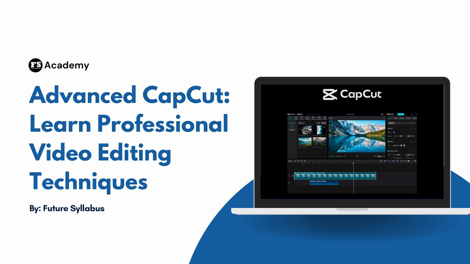 Advanced CapCut: Learn Professional Video Editing Techniques